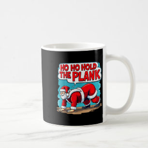 Ho Ho Hold The Plank Santa Christmas Fitness Worko Coffee Mug