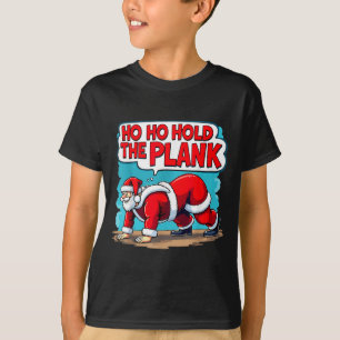 Ho Ho Hold The Plank Santa Christmas Fitness Worko T-Shirt