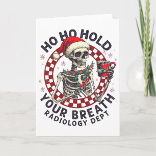 Ho Ho Hold Your Breath Radiology Tech Skeleton Chr Card