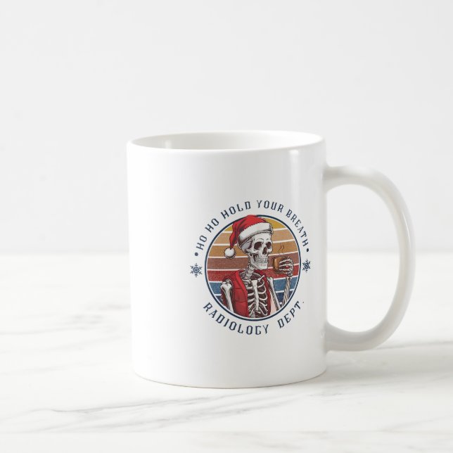 Ho Ho Hold Your Breath Radiology Tech Skeleton  Coffee Mug (Right)