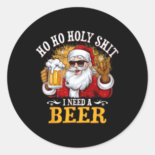 Ho Ho Holy I Need A Beer Funny Santa Christmas Dri Classic Round Sticker