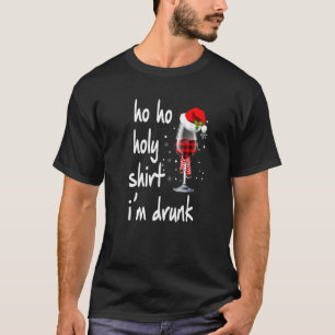 Ho Ho Holy I'm Drunk Wine Santa Christmas T-Shirt