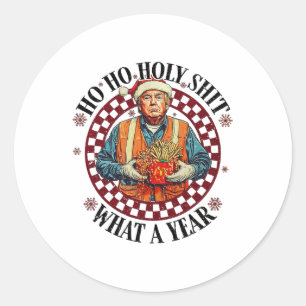 Ho Ho Holy What A Year Funny Trump Christmas Classic Round Sticker
