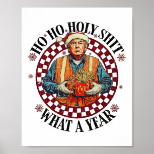 Ho Ho Holy What A Year Funny Trump Christmas  Poster