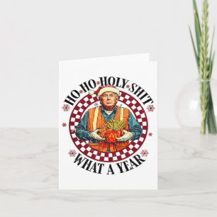 Ho Ho Holy What A Year Trump - Trump Win 47th Pres Card