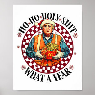 Ho Ho Holy What A Year Trump - Trump Win 47th Pres Poster