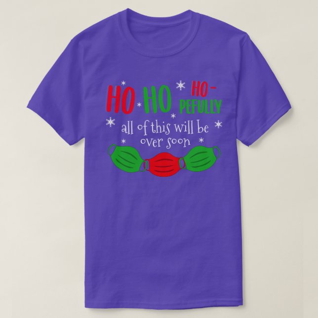 Ho Ho Hopefully This Will Be Over Soon T-Shirt (Design Front)