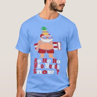 Ho Ho Who Needs Snow Summer Santa With Beach Gonfl T-Shirt