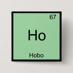 Ho - Hobo Funny Chemistry Element Symbol T-Shirt 15 Cm Square Badge