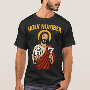 Ho-ly Number 67 Christian 6 7 Meme Men Women  T-Shirt