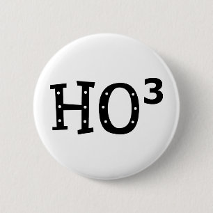 Ho to the 3rd Power 6 Cm Round Badge