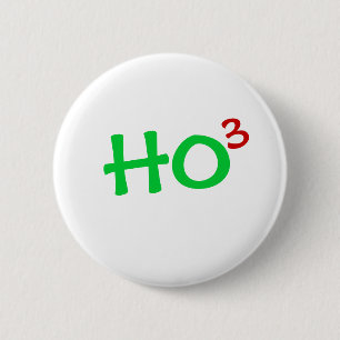 Ho to the 3rd power HO HO HO 6 Cm Round Badge
