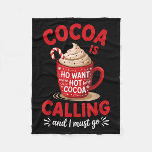 Ho Want More Hot Cocoa Calling Winter Drink Lover  Fleece Blanket