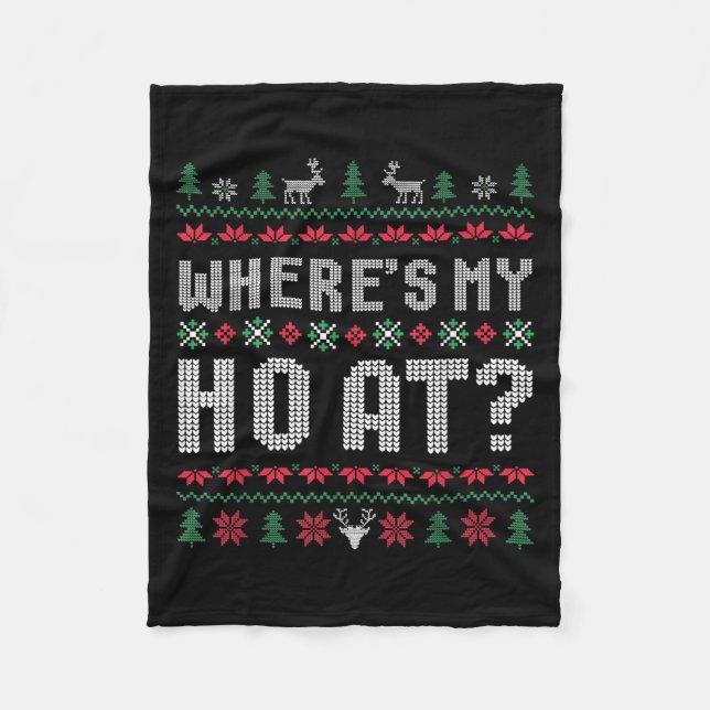 Ho Where's My Ho At Ugly Matching Couples Merry Ch Fleece Blanket (Front)