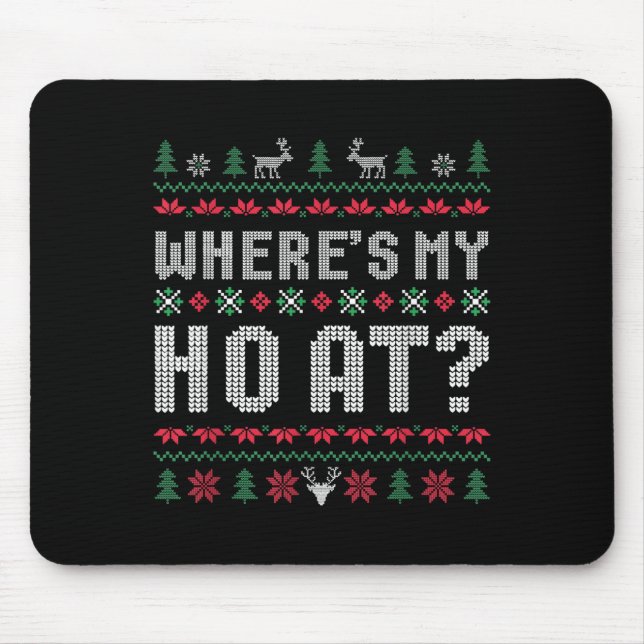 Ho Where's My Ho At Ugly Matching Couples Merry Ch Mouse Pad (Front)