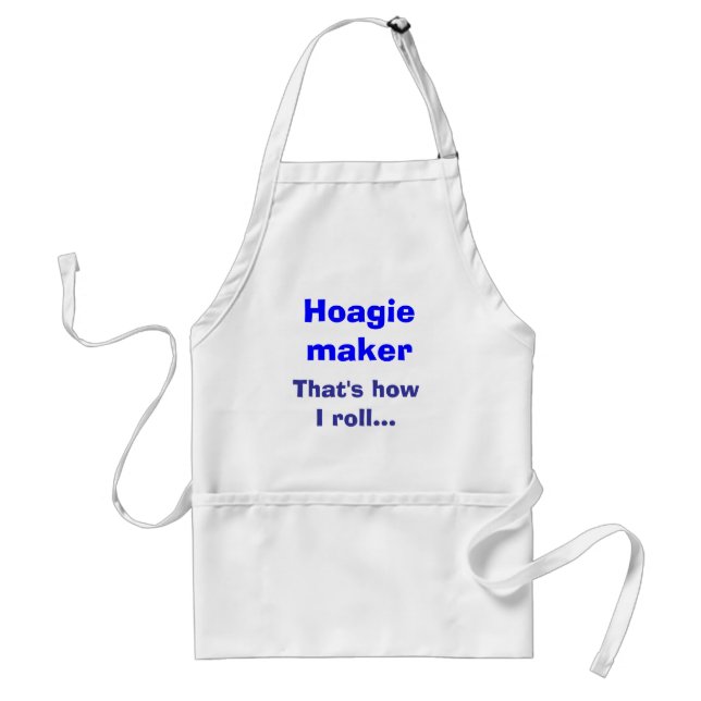 Hoagie maker, That's how I roll... Standard Apron (Front)