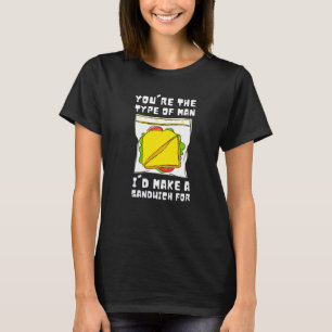 Hoagie Sub Artist And Sandwich Maker - Type Of Man T-Shirt