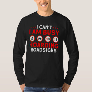 Hoarding Roadsigns Street Car Collector T-Shirt