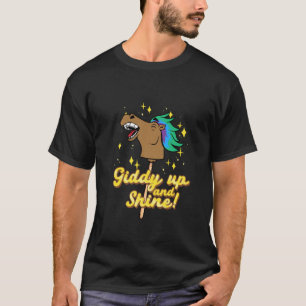 Hobby Horsing Giddy Up and Shine T-Shirt