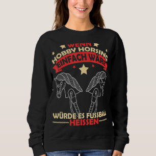 Hobby Horsing Horse Equestrian Sport Equine Girls  Sweatshirt