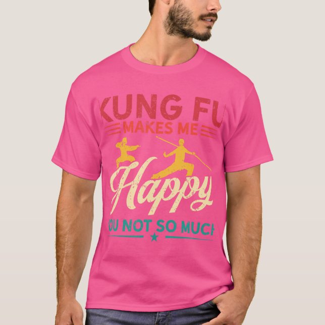 Hobby Makes Happy You Not Much - Kung Fu T-Shirt (Front)