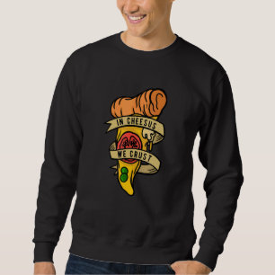 Hobby Pizza Maker In Cheesus We Crust Sweatshirt