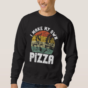 Hobby Pizza Maker Who Loves Pizza Making Sweatshirt