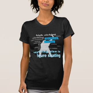 HOCKEY_ANYTHING_ELSE.png T-Shirt