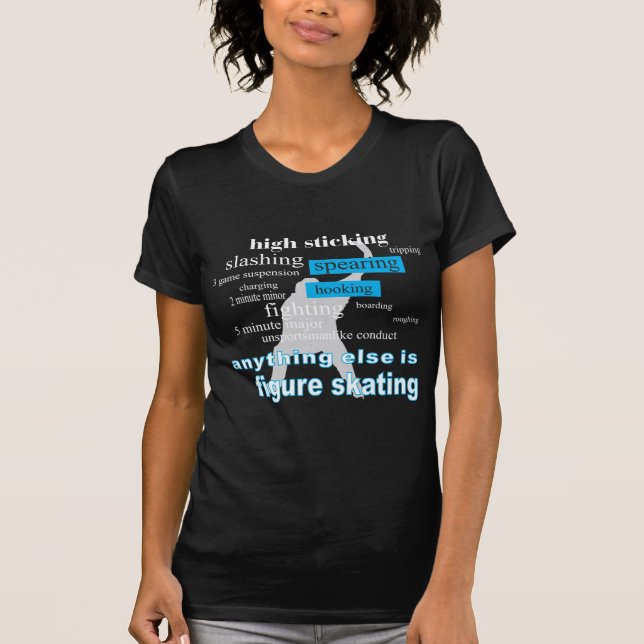 HOCKEY_ANYTHING_ELSE.png T-Shirt (Front)