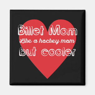 Hockey Billet Mom Like a Hockey Mom But Cooler Magnet