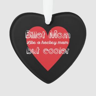 Hockey Billet Mom Like a Hockey Mom But Cooler Ornament