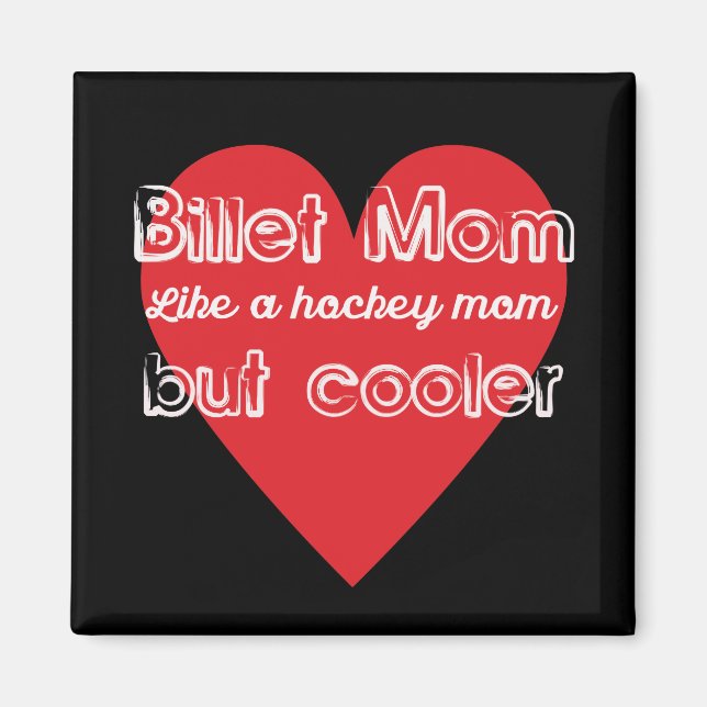 Hockey Billet Mum Like a Hockey Mum But Cooler Magnet (Front)