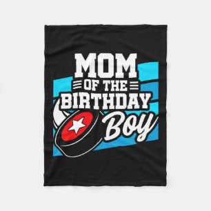 Hockey Birthday - Birthday Mom - Boys Hockey Birth Fleece Blanket
