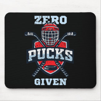 Hockey boy stuff or Zero Pucks Given  Mouse Pad