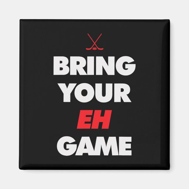 Hockey - Canada bring your EH Game  Magnet (Front)