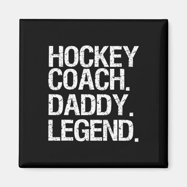 Hockey Coach Daddy Legend  Ice Hockey Player Gift Magnet (Front)
