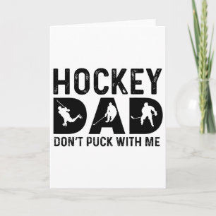 Hockey Dad Don't Puck With Me Card