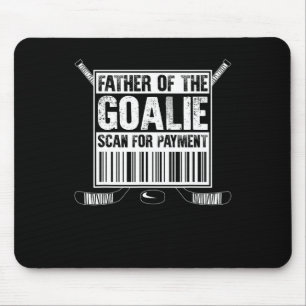 Hockey Dad Father Of The Goalie Scan For Payment F Mouse Pad