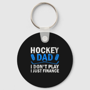 Hockey Dad I Don't Play I Just Finance Ice Hockey Key Ring