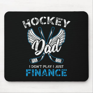 Hockey Dad I Don't Play I Just Finance  Mouse Pad