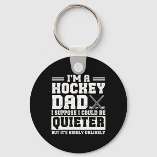 Hockey Dad I Suppose I Could Be Quieter Father's D Key Ring
