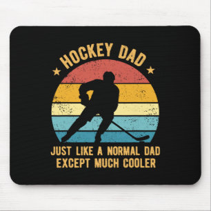 Hockey Dad Just Like A Normal Dad Except Much Cool Mouse Pad