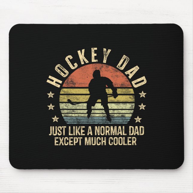 Hockey Dad Just Like A Normal Dad Except Much Cool Mouse Pad (Front)