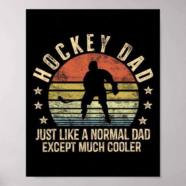 Hockey Dad Just Like A Normal Dad Except Much Cool Poster (Front)