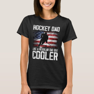 Hockey Dad Just Like A Regular Dad But Cooler Fath T-Shirt