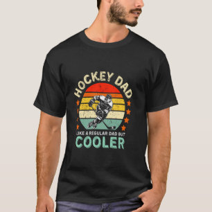 Hockey Dad Like A Regular Dad But Cooler T-Shirt