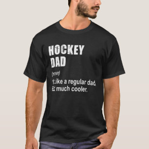Hockey Dad Like Dad But Much Cooler Definition T-Shirt