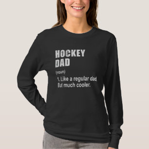 Hockey Dad Like Dad But Much Cooler Definition T-Shirt