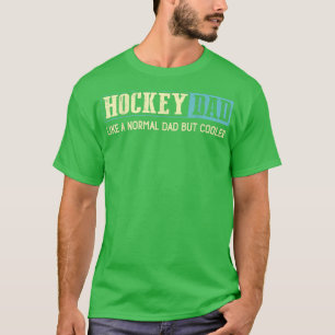 Hockey Dad Like Normal Dad But Cooler Father's Day T-Shirt