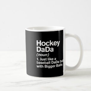 Hockey Dada Definition Funny Bigger Bylls Dada Coffee Mug